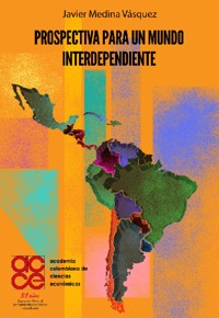 Prospectiva para un mundo interdependiente - Javier Medina Vásquez - ebook
