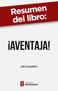 Resumen del libro "¡Aventaja!" de Jim Champy - Leader Summaries - ebook