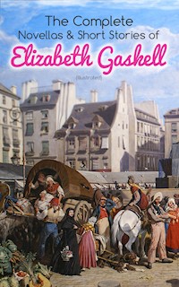 The Complete Novellas & Short Stories of Elizabeth Gaskell (Illustrated) - Elizabeth Gaskell - ebook