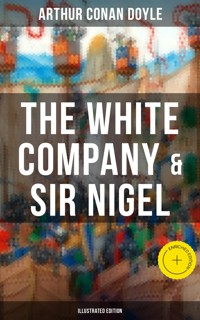 The White Company & Sir Nigel (Illustrated Edition) - Arthur Conan Doyle - ebook