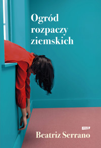 Ogród rozpaczy ziemskich - Beatriz Serrano - ebook + audiobook + książka