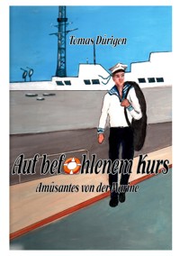 Auf befohlenem Kurs - Tomas Dürigen - ebook