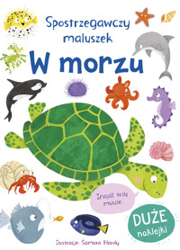 Spostrzegawczy maluszek. W morzu - Becky Miles, Samara Hardy (ilustr.) - książka