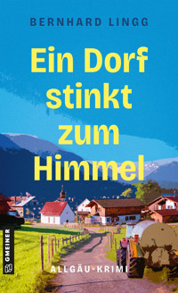 Ein Dorf stinkt zum Himmel - Bernhard Lingg - ebook
