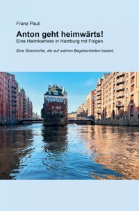 Anton geht heimwärts! - Franz Pauli - ebook