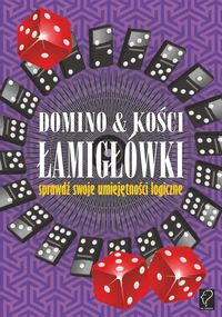 Domino i kości Łamigłówki sprawdź swoje umiejętności logiczne -  - książka