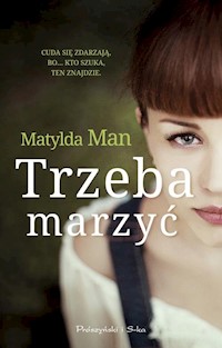 Trzeba marzyć - Matylda Man - książka