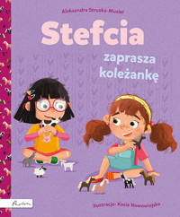 Stefcia zaprasza koleżankę - Aleksandra Struska - Musiał - książka