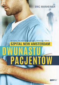 Dwunastu pacjentów. Książka, na podstawie której powstał serial "Szpital New Amsterdam" - Manheimer Eric - ebook