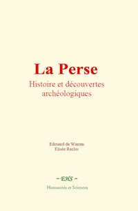 La Perse : Histoire et découvertes archéologiques - Edouard De Warren - ebook