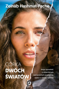 Córka dwóch światów. Moja opowieść o dzieciństwie naznaczonym przemocą, walce o siebie i nadziei - Zeinab Hashmat-Pache - ebook + audiobook + książka