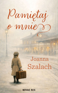Pamiętaj o mnie - Joanna Szalach - ebook + książka