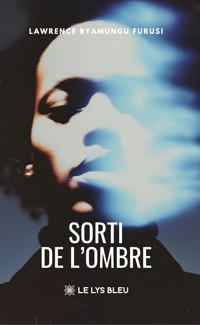 Sorti de l’ombre - Lawrence Byamungu Furusi - ebook