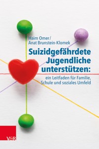 Suizidgefährdete Jugendliche unterstützen: ein Leitfaden für Familie, Schule und soziales Umfeld - Haim Omer - ebook