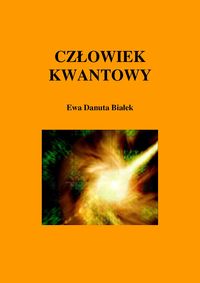 Człowiek kwantowy - Białek Ewa Danuta - książka