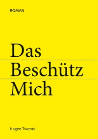 Das Beschütz Mich - Hagen Twente - ebook