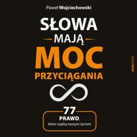 Słowa mają moc przyciągania. 77 prawd, które rządzą naszym życiem - Paweł Wojciechowski - audiobook + książka