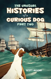 The Unusual Histories of a Curious Dog - Part Two - Scott McLean - ebook