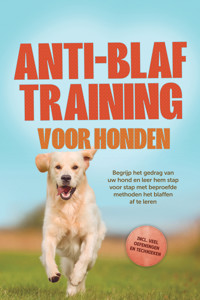 Anti-blaf training voor honden: Begrijp het gedrag van uw hond en leer hem stap voor stap met beproefde methoden het blaffen af te leren – inclusief veel oefeningen en technieken. - Joshua Pastorek - ebook