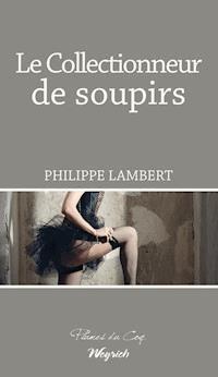 Le collectionneur de soupirs - Philippe Lambert - ebook
