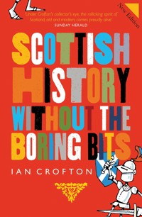 Scottish History Without the Boring Bits - Crofton Ian - ebook