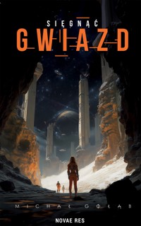 Sięgnąć gwiazd - Michał Gołąb - ebook