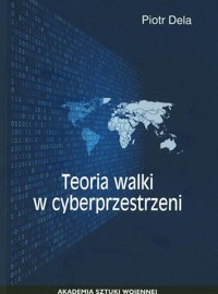Teoria walki w cyberprzestrzeni - Dela Piotr - książka