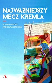 Najważniejszy mecz Kremla - Imielski Roman, Leniarski Radosław - książka