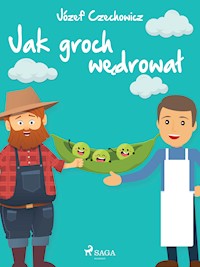 Jak groch wędrował - Józef Czechowicz - ebook + audiobook