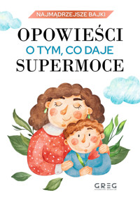 Opowieści o tym, co daje supermoce - Iwona Nowak-Szczepańska - książka