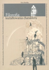 Filozofia kształtowania charakteru - Smołka Ewa - książka