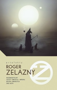 Nieśmiertelny / Istoty światła i Mroku / Wyspa umarłych / Oko kota - Roger Zelazny - ebook + książka