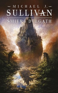Śmierć Dulgath. Cykl Kroniki Riyrii. Tom 3 - Michael J.Sullivan - ebook + książka