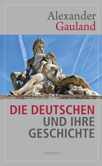 Die Deutschen und ihre Geschichte - Alexander Gauland - ebook