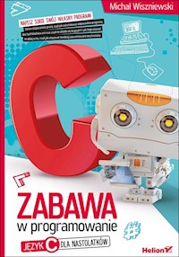 Zabawa w programowanie Język C dla nastolatków - Wiszniewski Michał - książka
