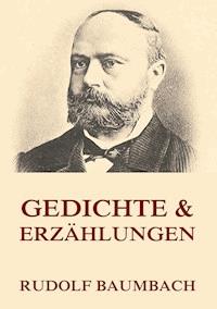 Gedichte & Erzählungen - Rudolf Baumbach - ebook