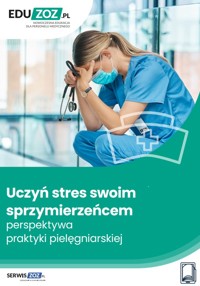 Uczyń stres swoim sprzymierzeńcem  perspektywa  praktyki pielęgniarskiej - Natalia Pietrulewicz - ebook