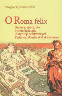 O Roma Felix - Jakubowski Wojciech - książka
