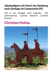 Jakobspilgern mit Hund von Hamburg nach Santiago de Compostela (IV) - Christian Hottas - ebook