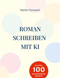 Roman schreiben mit KI - Martin Nyenstad - ebook
