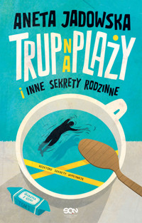 Trup na plaży i inne sekrety rodzinne. Seria Garstka z Ustki. Tom 1 - Aneta Jadowska - ebook + audiobook + książka