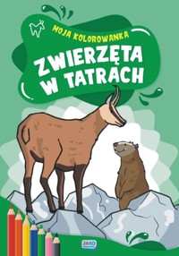 Moja kolorowanka. Zwierzęta w Tatrach - zbiorowa praca - książka