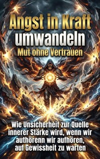 Angst in Kraft umwandeln: Mut ohne Vertrauen - Luisa Weiss - ebook