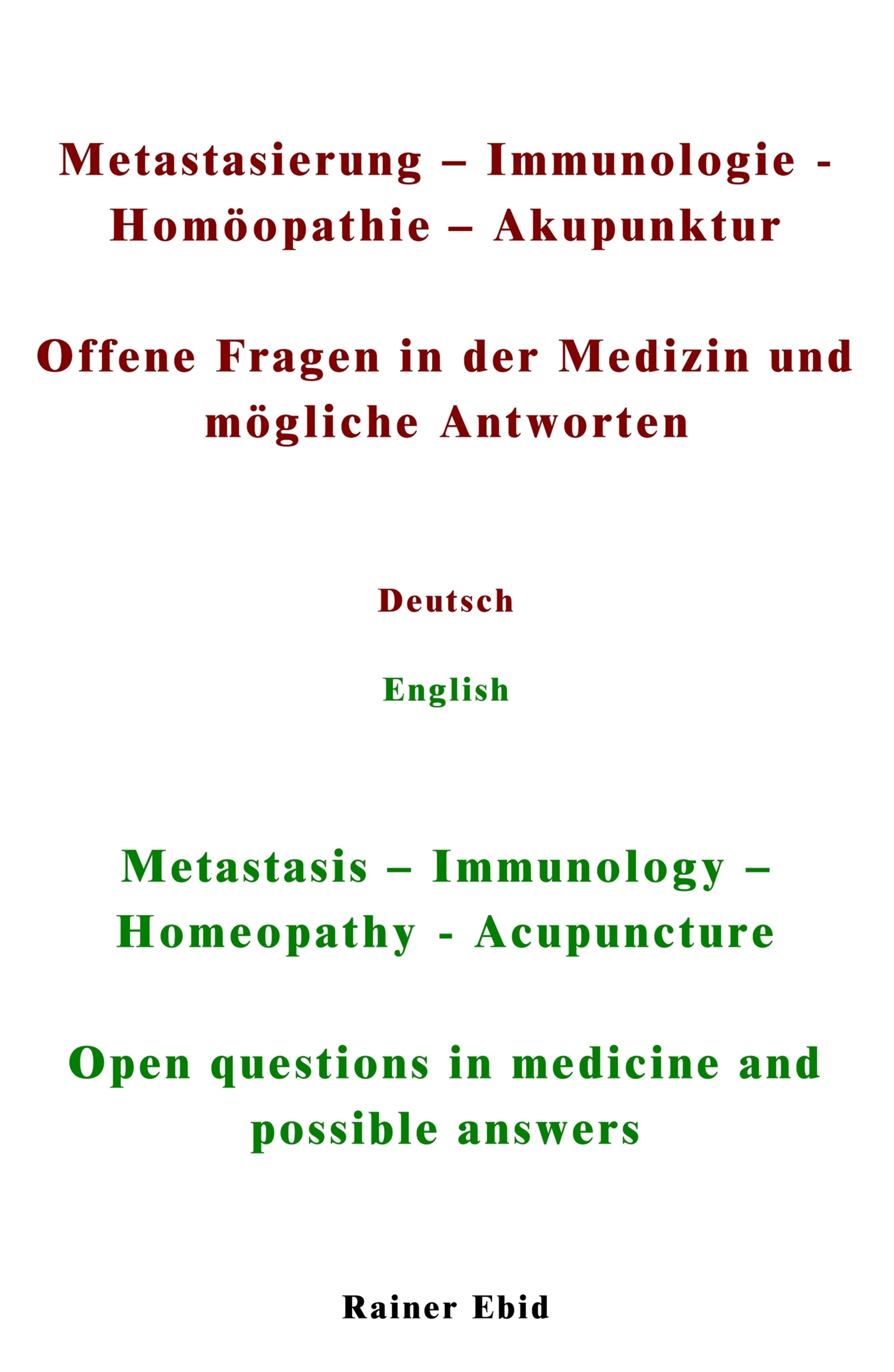 Metastasierung-Immunologie-Homöopathie-Akupunktur Offene Fragen in der Medizin und mögliche Antworten Deutsch English Metastasis-Immunology-Homeopa...