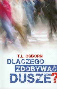 Dlaczego zdobywać dusze? - Osborn T.L. - książka