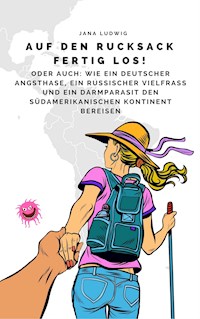 Auf den Rucksack fertig los! - Jana Ludwig - ebook