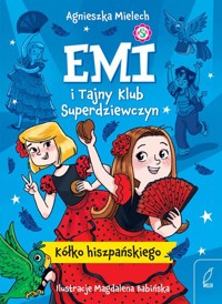 Emi i Tajny Klub Superdziewczyn 2 Kółko hiszpańskiego - Agnieszka Mielech - książka
