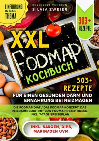 XXL FODMAP Kochbuch – 303+ Rezepte für einen gesunden Darm und Ernährung bei Reizmagen - Silvia Zweier - ebook