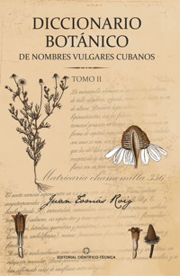 Diccionario botánico de nombres vulgares cubanos. Tomo 2 - Juan Tomás Roig y Mesa - ebook