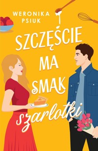 Szczęście ma smak szarlotki - Psiuk Weronika - ebook + książka
